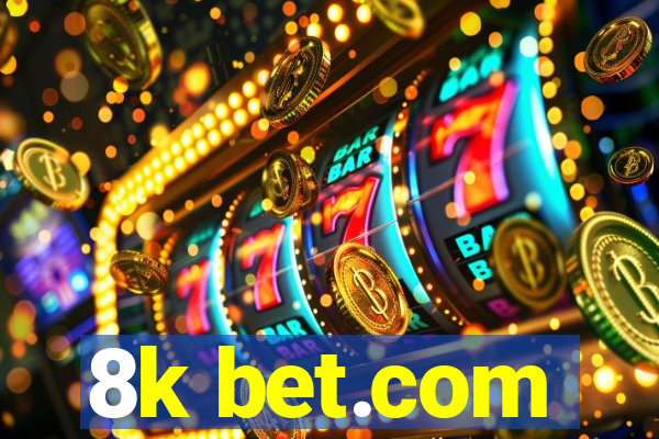 8k bet.com